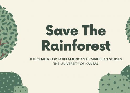 Title page: Save the rainforest produced by the Center for latin American and Caribbean Studies at the University of Kansas. 